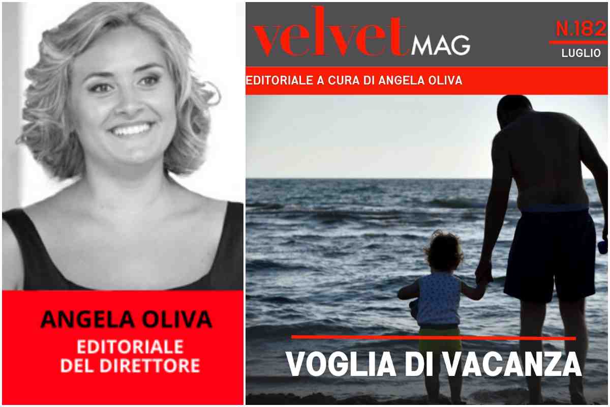 Editoriale del direttore di VelvetMAG Angela Oliva Copertina Luglio 2023 Vacanza